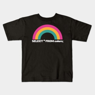 SQL Rainbow:  SELECT * FROM colors; Kids T-Shirt